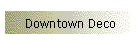 Downtown Deco