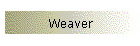 Weaver